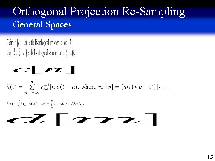 Orthogonal Projection Re-Sampling General Spaces 15 