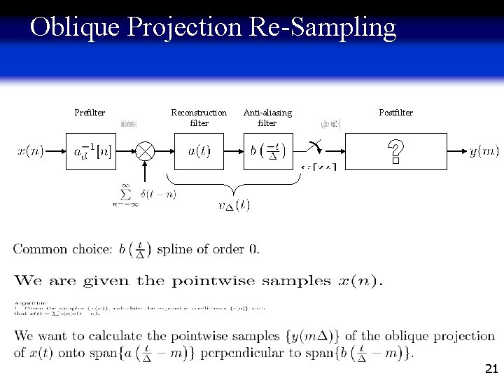 Oblique Projection Re-Sampling Prefilter Reconstruction filter Anti-aliasing filter Postfilter 21 