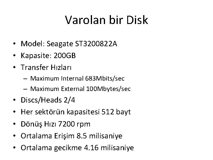 Varolan bir Disk • Model: Seagate ST 3200822 A • Kapasite: 200 GB •