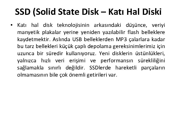 SSD (Solid State Disk – Katı Hal Diski • Katı hal disk teknolojisinin arkasındaki
