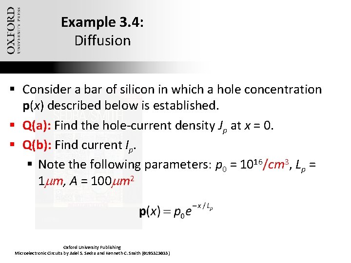 Example 3. 4: Diffusion § Consider a bar of silicon in which a hole