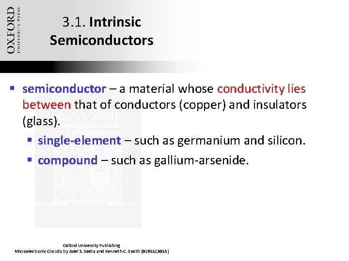 3. 1. Intrinsic Semiconductors § semiconductor – a material whose conductivity lies between that
