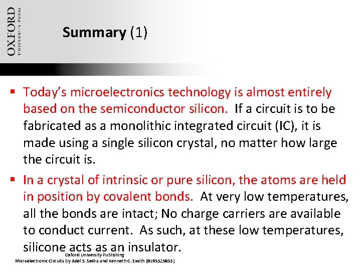Summary (1) § Today’s microelectronics technology is almost entirely based on the semiconductor silicon.