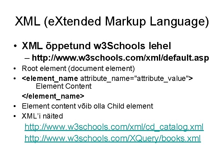 XML (e. Xtended Markup Language) • XML õppetund w 3 Schools lehel – http: