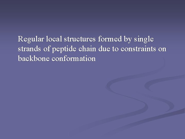 Regular local structures formed by single strands of peptide chain due to constraints on