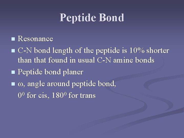 Peptide Bond Resonance n C-N bond length of the peptide is 10% shorter than