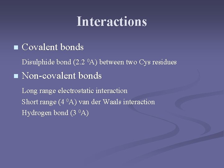 Interactions n Covalent bonds Disulphide bond (2. 2 0 A) between two Cys residues