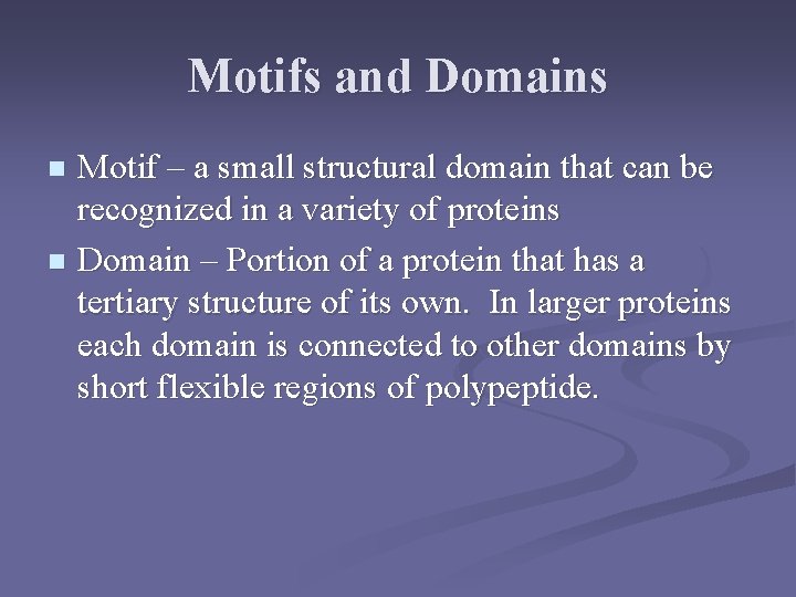 Motifs and Domains Motif – a small structural domain that can be recognized in