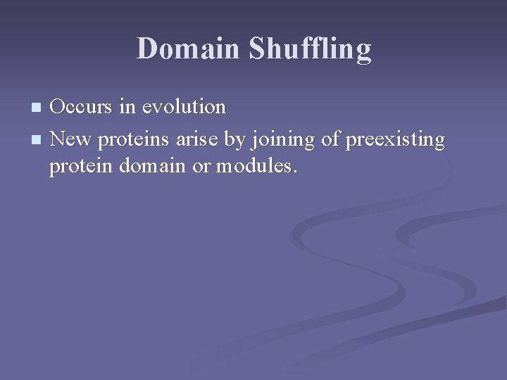 Domain Shuffling Occurs in evolution n New proteins arise by joining of preexisting protein