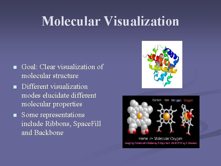 Molecular Visualization n Goal: Clear visualization of molecular structure Different visualization modes elucidate different
