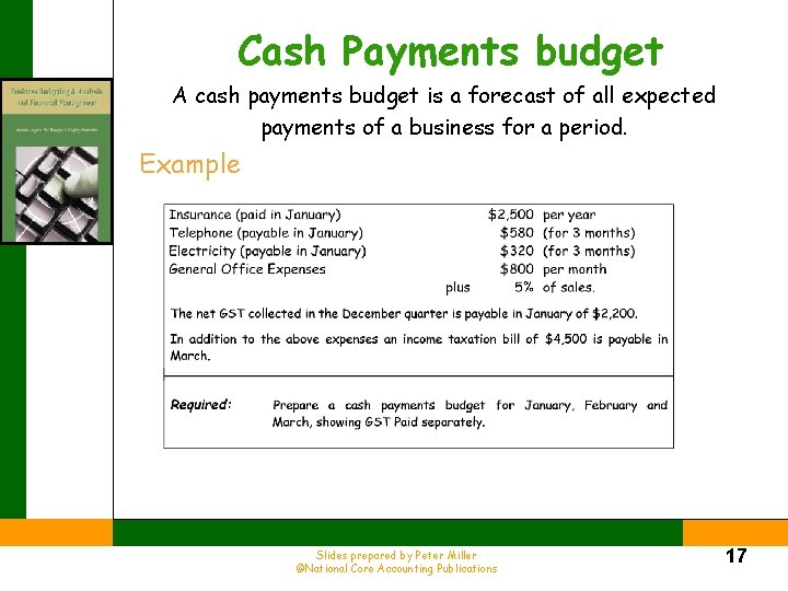 Cash Payments budget A cash payments budget is a forecast of all expected payments