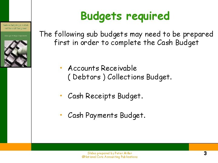 Budgets required The following sub budgets may need to be prepared first in order