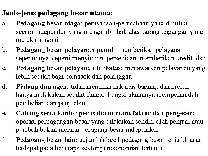 Jenis-jenis pedagang besar utama: a. b. c. d. e. f. Pedagang besar niaga: perusahaan-perusahaan