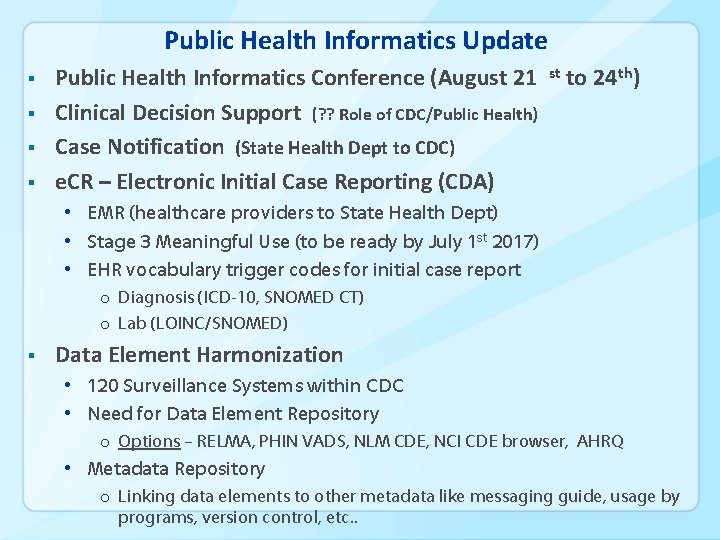 Public Health Informatics Update § § Public Health Informatics Conference (August 21 Clinical Decision