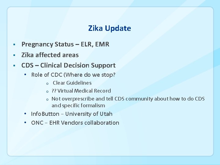Zika Update § § § Pregnancy Status – ELR, EMR Zika affected areas CDS