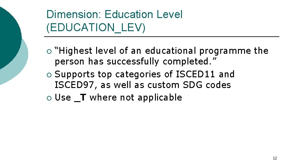 Dimension: Education Level (EDUCATION_LEV) “Highest level of an educational programme the person has successfully
