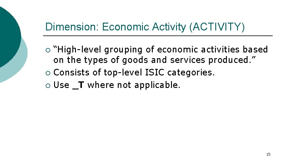 Dimension: Economic Activity (ACTIVITY) “High-level grouping of economic activities based on the types of