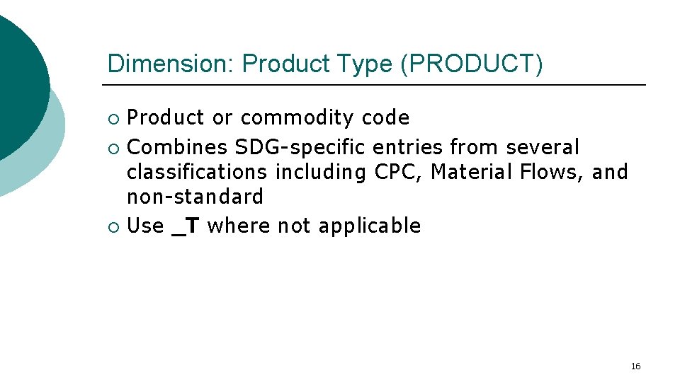 Dimension: Product Type (PRODUCT) Product or commodity code ¡ Combines SDG-specific entries from several