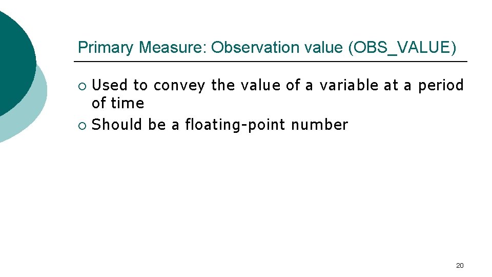 Primary Measure: Observation value (OBS_VALUE) Used to convey the value of a variable at
