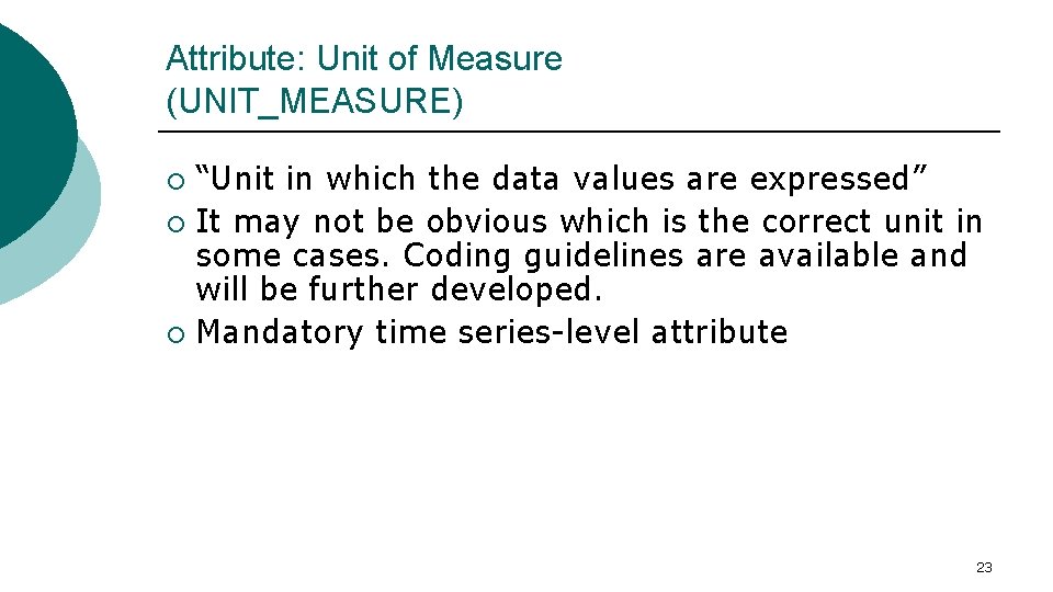 Attribute: Unit of Measure (UNIT_MEASURE) “Unit in which the data values are expressed” ¡