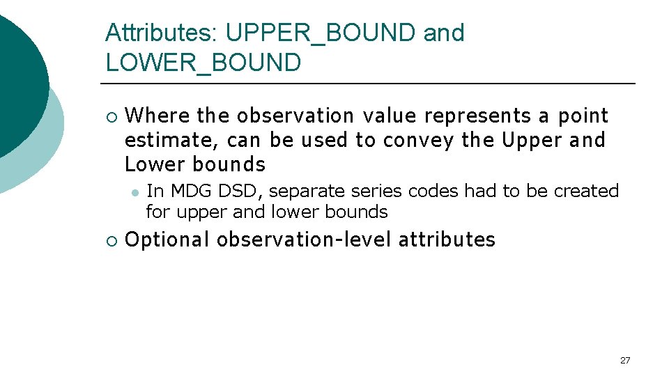 Attributes: UPPER_BOUND and LOWER_BOUND ¡ Where the observation value represents a point estimate, can