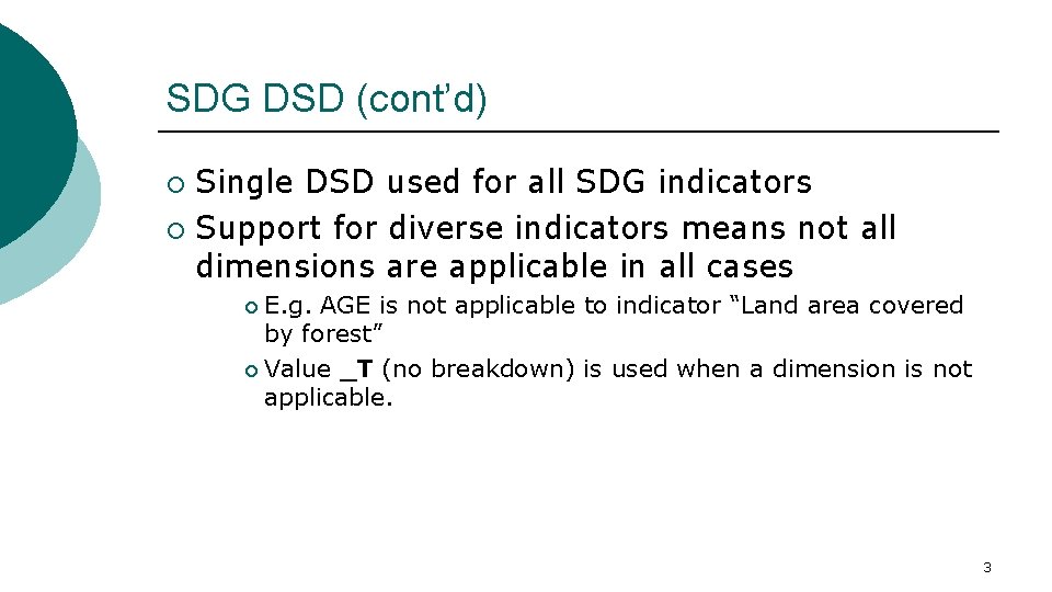 SDG DSD (cont’d) Single DSD used for all SDG indicators ¡ Support for diverse