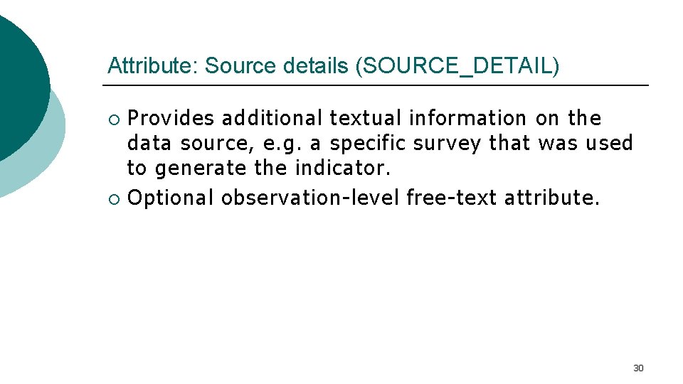 Attribute: Source details (SOURCE_DETAIL) Provides additional textual information on the data source, e. g.