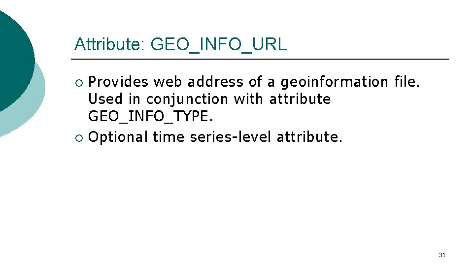 Attribute: GEO_INFO_URL Provides web address of a geoinformation file. Used in conjunction with attribute