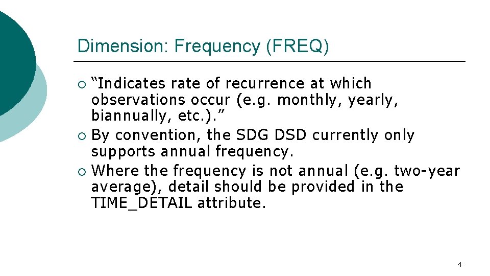 Dimension: Frequency (FREQ) “Indicates rate of recurrence at which observations occur (e. g. monthly,
