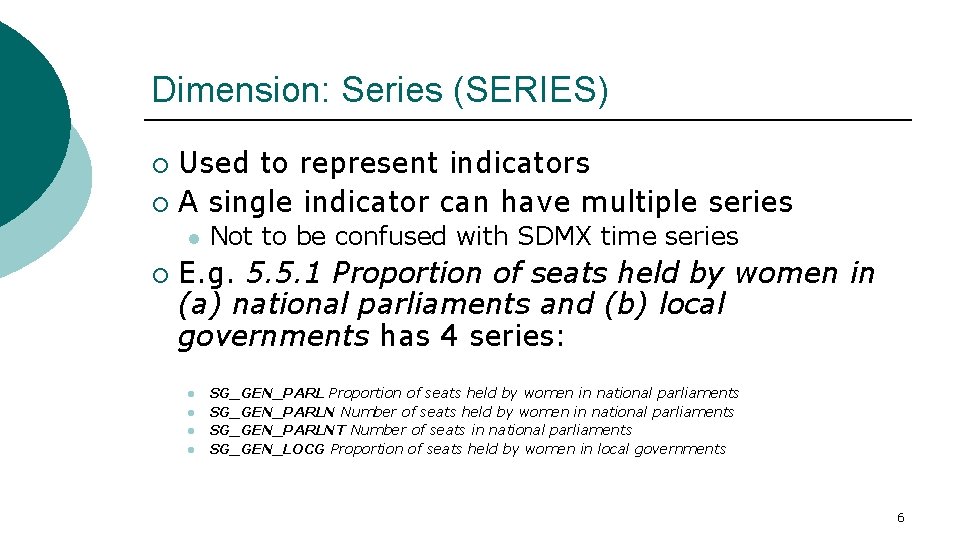 Dimension: Series (SERIES) Used to represent indicators ¡ A single indicator can have multiple