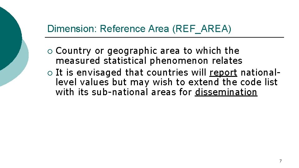 Dimension: Reference Area (REF_AREA) Country or geographic area to which the measured statistical phenomenon