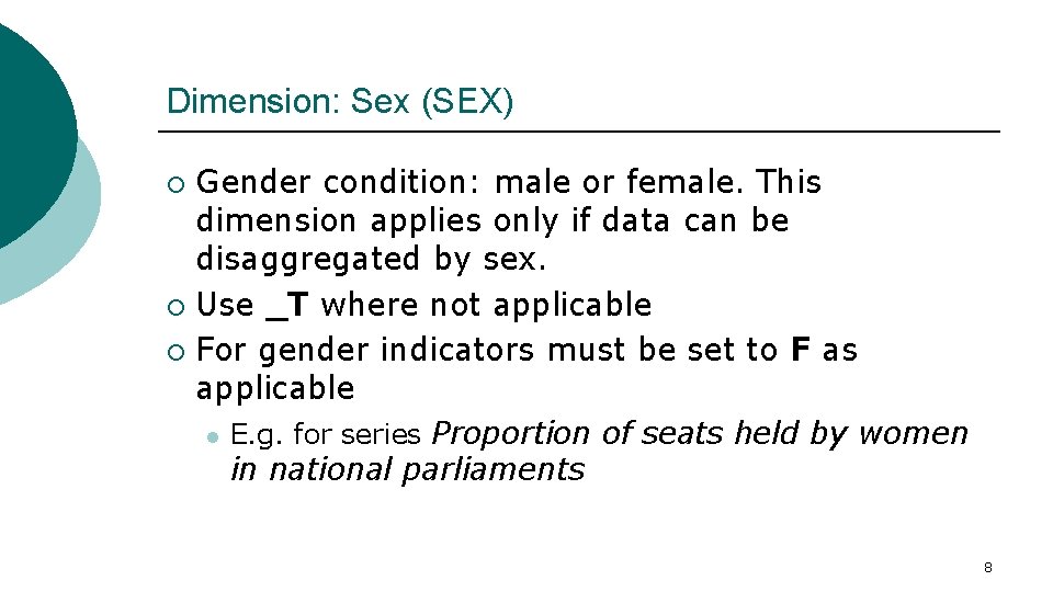 Dimension: Sex (SEX) Gender condition: male or female. This dimension applies only if data