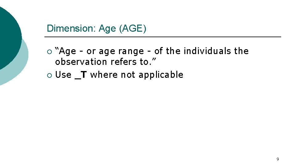 Dimension: Age (AGE) “Age - or age range - of the individuals the observation