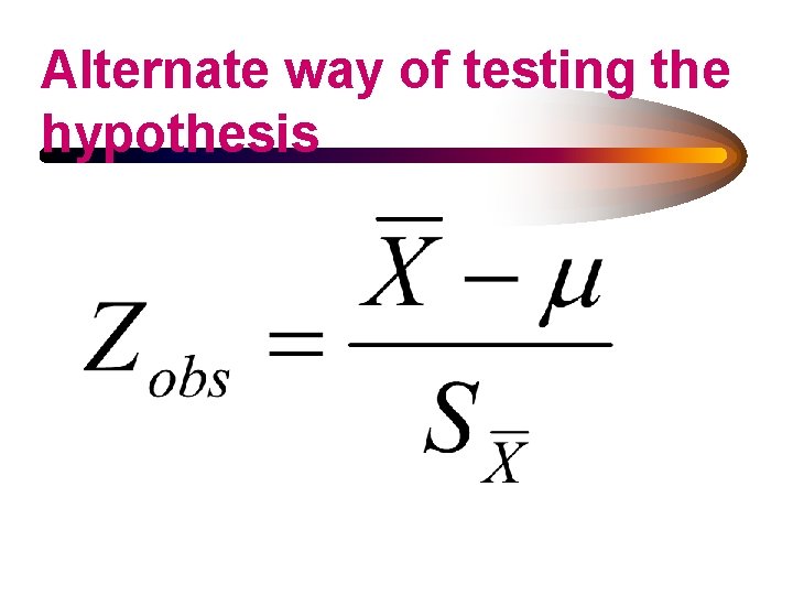 Alternate way of testing the hypothesis 