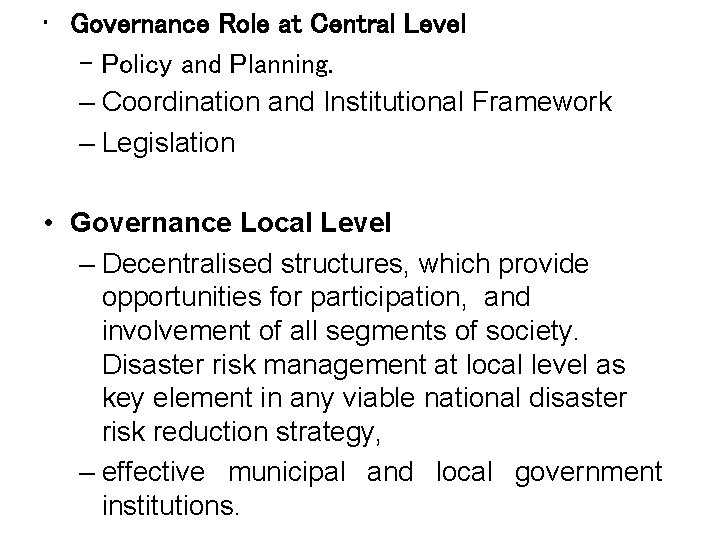  • Governance Role at Central Level – Policy and Planning. – Coordination and