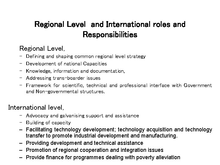 Regional Level and International roles and Responsibilities Regional Level, – – – Defining and