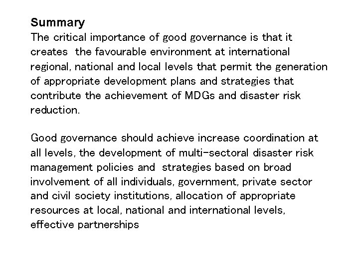 Summary The critical importance of good governance is that it creates the favourable environment