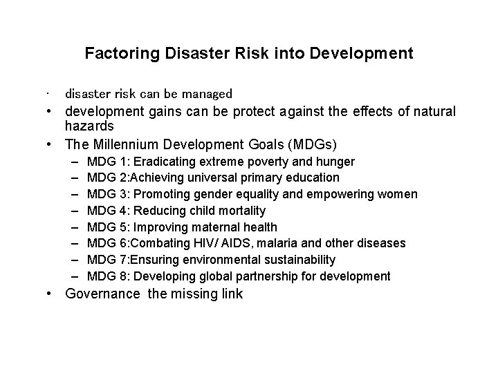 Factoring Disaster Risk into Development • disaster risk can be managed • development gains