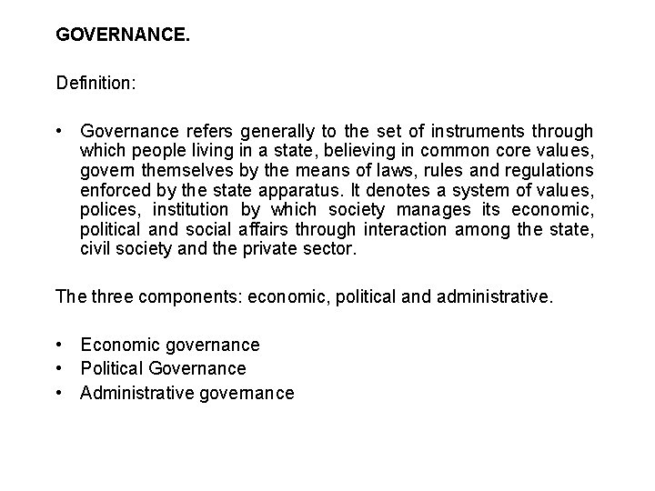 GOVERNANCE. Definition: • Governance refers generally to the set of instruments through which people