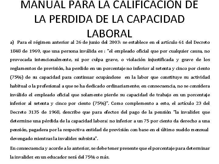 MANUAL PARA LA CALIFICACION DE LA PERDIDA DE LA CAPACIDAD LABORAL a) Para el
