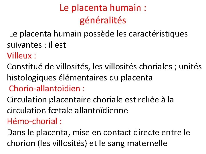 Le placenta humain : généralités Le placenta humain possède les caractéristiques suivantes : il