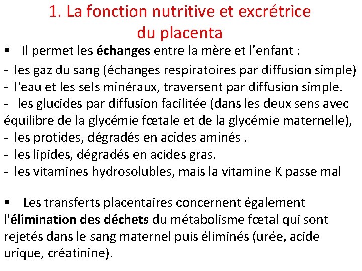 1. La fonction nutritive et excrétrice du placenta § Il permet les échanges entre