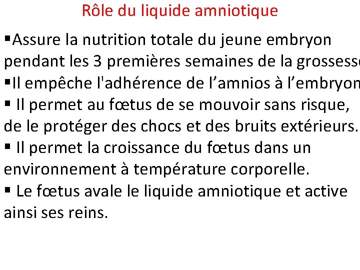 Rôle du liquide amniotique §Assure la nutrition totale du jeune embryon pendant les 3