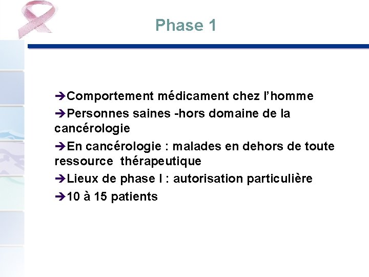 Phase 1 èComportement médicament chez l’homme èPersonnes saines -hors domaine de la cancérologie èEn