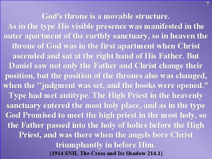 7 God's throne is a movable structure. As in the type His visible presence