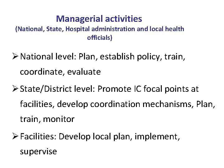 Managerial activities (National, State, Hospital administration and local health officials) Ø National level: Plan,