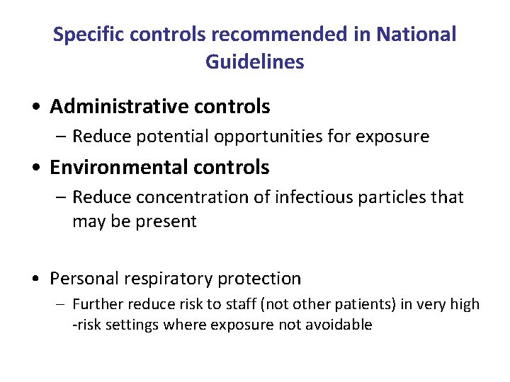 Specific controls recommended in National Guidelines • Administrative controls – Reduce potential opportunities for