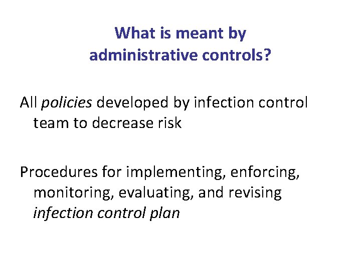 What is meant by administrative controls? All policies developed by infection control team to
