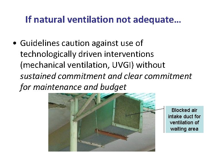 If natural ventilation not adequate… • Guidelines caution against use of technologically driven interventions