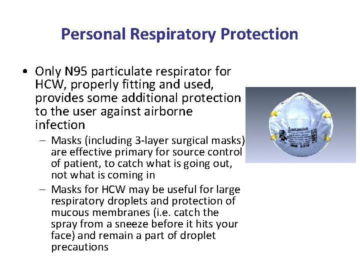 Personal Respiratory Protection • Only N 95 particulate respirator for HCW, properly fitting and